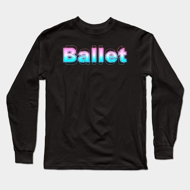 Ballet Long Sleeve T-Shirt by Sanzida Design